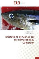 Couverture du livre « Infestations de clarias par des nematodes au cameroun » de Domwa/Tchoumboue aux éditions Editions Universitaires Europeennes