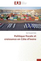 Couverture du livre « Politique fiscale et croissance en Côte d'Ivoire » de Sieni Toussaint Oulai aux éditions Editions Universitaires Europeennes