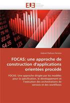 Couverture du livre « Focas: une approche de construction d'applications orientees procede » de Pedraza Ferreira-G aux éditions Editions Universitaires Europeennes