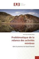 Couverture du livre « Problématique de la relance des activités minières : dans la province du Kasaï-Oriental » de Jean Paul Mualaba Biaya aux éditions Editions Universitaires Europeennes