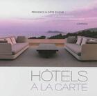 Couverture du livre « Hôtels à la carte ; Provence & Côte d'Azur » de Luc Quisenaerts aux éditions Lannoo