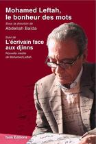 Couverture du livre « Mohamed Leftah, le bonheur des mots ; l'écrivain face aux djinns » de  aux éditions Tarik