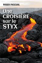 Couverture du livre « Une croisiere sur le styx » de Roger Pascual aux éditions Librinova