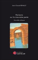 Couverture du livre « Horizons sur la mauvaise pente » de Jean-Claude Renault aux éditions Chapitre.com