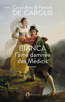 Couverture du livre « Bianca, l'âme damnée des Médicis » de Patrick De Carolis et Carol Ann De Carolis aux éditions L'observatoire
