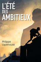 Couverture du livre « L'été des ambitieux » de Philippe Laperrouse aux éditions Librinova