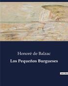 Couverture du livre « Los Pequenos Burgueses » de Honoré De Balzac aux éditions Culturea