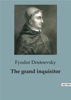 Couverture du livre « The grand inquisitor » de Fyodor Dostoevsky aux éditions Culturea