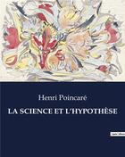 Couverture du livre « LA SCIENCE ET L'HYPOTHÈSE » de Henri Poincare aux éditions Culturea