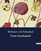 Couverture du livre « Vom Geschmack » de Von Schaukal Richard aux éditions Culturea