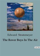 Couverture du livre « The Rover Boys In The Air » de Edward Stratemeyer aux éditions Culturea