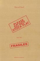 Couverture du livre « Please do not stock flat ; fragiles » de Manuel Daull aux éditions Editions Lanskine