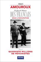 Couverture du livre « La Grande Histoire des Français sous l'Occupation - Livre 2 : Quarante millions de pétainistes » de Henri Amouroux aux éditions Metvox