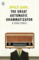 Couverture du livre « The Great Automatic Grammatizator And Other Stories » de Roald Dahl aux éditions Children Pbs