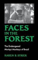 Couverture du livre « Faces in the Forest: The Endangered Muriqui Monkeys of Brazil » de Strier Karen B aux éditions Oxford University Press Usa