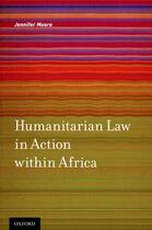 Couverture du livre « Humanitarian Law in Action within Africa » de Moore Jennifer aux éditions Oxford University Press Usa