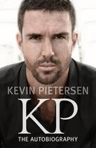 Couverture du livre « KP: The Autobiography » de Pietersen Kevin aux éditions Little Brown Book Group Digital