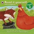 Couverture du livre « Read it yourself ; level 2 ; sly fox and red hen » de  aux éditions Ladybird