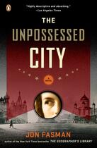 Couverture du livre « The Unpossessed City » de Jon Fasman aux éditions Penguin Group Us