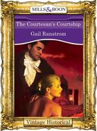 Couverture du livre « The Courtesan's Courtship (Mills & Boon Historical) » de Gail Ranstrom aux éditions Mills & Boon Series