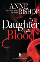 Couverture du livre « Daughter of the Blood » de Anne Bishop aux éditions Quercus Publishing Digital