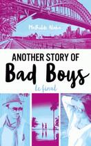 Couverture du livre « Another story of bad boys Tome 3 ; le final » de Mathilde Aloha aux éditions Hachette Romans