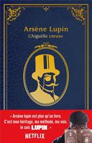 Couverture du livre « Arsène Lupin : l'aiguille creuse » de Maurice Leblanc aux éditions Hachette Romans