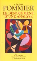 Couverture du livre « Le dénouement d'une analyse » de Gérard Pommier aux éditions Flammarion