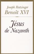 Couverture du livre « Jésus de Nazareth » de Benoit Xvi aux éditions Flammarion