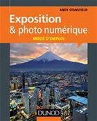 Couverture du livre « Exposition & photo numérique ; mode d'emploi » de Andy Stansfield aux éditions Dunod