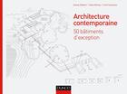 Couverture du livre « Architecture contemporaine ; 50 bâtiments d'exception qui font l'architecture d'aujourd'hui » de Antony Radford aux éditions Dunod