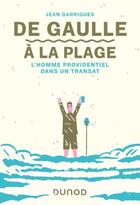 Couverture du livre « De Gaulle à la plage ; l'homme providentiel dans un transat » de Jean Garrigues aux éditions Dunod