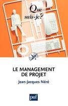 Couverture du livre « Le management de projet » de Jean-Jacques Nere aux éditions Presses Universitaires De France