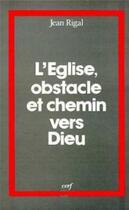 Couverture du livre « L'eglise, obstacle et chemin vers dieu » de Jean Rigal aux éditions Cerf