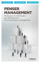 Couverture du livre « Penser management ; pratiques et méthodes de déploiement d'une politique managériale » de David Autissier et Alexandra Lange et Sebastien Houliere aux éditions Eyrolles