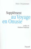 Couverture du livre « Supplément au Voyage en Onusie » de Alain Dejammet aux éditions Fayard