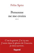 Couverture du livre « Personne ne me croira » de Felix Spitz aux éditions Fayard