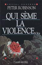 Couverture du livre « Qui sème la violence... » de Peter Robinson aux éditions Albin Michel