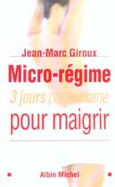 Couverture du livre « Micro-regime - 3 jours par semaine pour maigrir » de Jean-Marc Giroux aux éditions Albin Michel