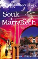 Couverture du livre « Souk à Marrakech » de Philippe Huet aux éditions Albin Michel