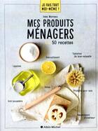 Couverture du livre « Je fais tout moi-même ! ; mes produits ménager ; 50 recettes » de Ines Moreau aux éditions Albin Michel