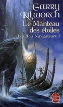 Couverture du livre « The navigator kings Tome 1 ; le manteau des étoiles » de Kilworth-G aux éditions Le Livre De Poche