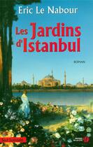 Couverture du livre « Les jardins d'istanbul » de Eric Le Nabour aux éditions Presses De La Cite