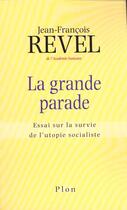 Couverture du livre « La Grande Parade ; Essai Sur La Survie De L'Utopie Socialiste » de Jean-Francois Revel aux éditions Plon