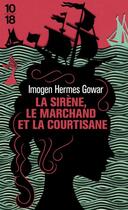 Couverture du livre « La sirène, le marchand et la courtisane » de Imogen Hermes Gowar aux éditions 10/18