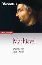 Couverture du livre « Machiavel. Le pouvoir et la ruse » de Jean Daniel aux éditions Cnrs