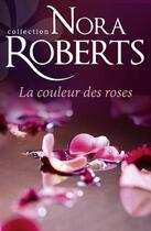 Couverture du livre « La couleur des roses » de Nora Roberts aux éditions Harlequin