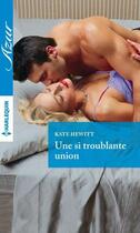 Couverture du livre « Une si troublante union » de Kate Hewitt aux éditions Harlequin