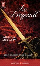 Couverture du livre « Les chevaliers des Highlands Tome 8 : le brigand » de Monica Mccarty aux éditions J'ai Lu