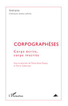 Couverture du livre « Corpographèses ; corps écrits, corps inscrits » de Pierre Zoberman et Marie-Anne Paveau aux éditions Editions L'harmattan